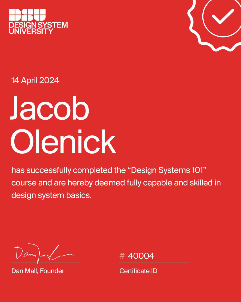 Design System University certificate for 'Design Systems 101' course, completed by Jacob Olenick on April 14, 2024, signed by Dan Mall